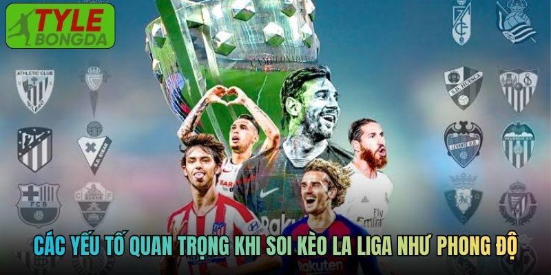 Các yếu tố quan trọng khi soi kèo La Liga như phong độ
