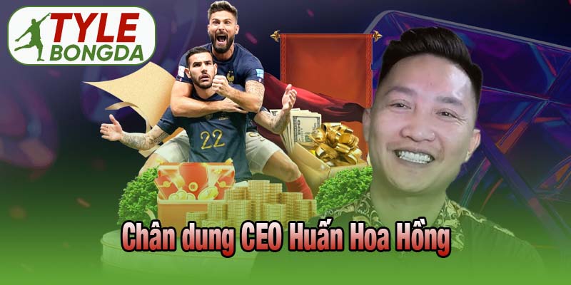 Chân dung CEO Huấn Hoa Hồng