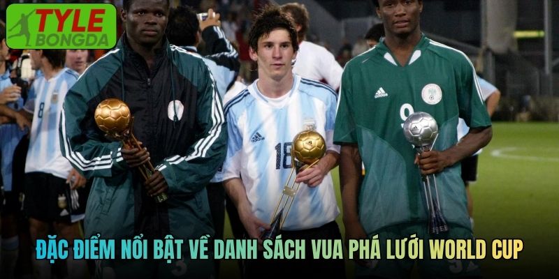 Đặc điểm nổi bật về danh sách vua phá lưới World Cup