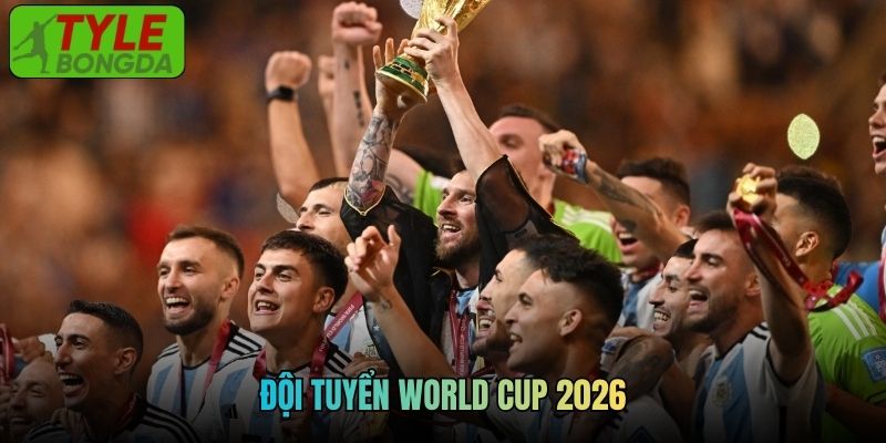 Cập Nhật Thông Tin Về Đội Tuyển World Cup 2026 Tiêu Biểu