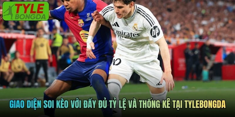 Giao diện soi kèo La Liga với đầy đủ tỷ lệ và thống kê tại Tylebongda
