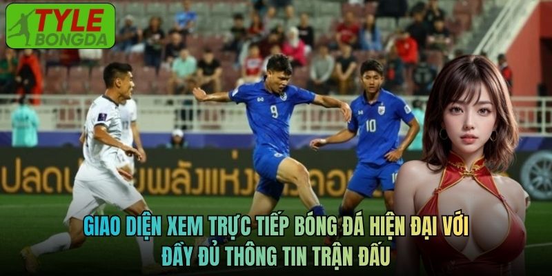 Giao diện xem trực tiếp bóng đá hiện đại với đầy đủ thông tin trận đấu