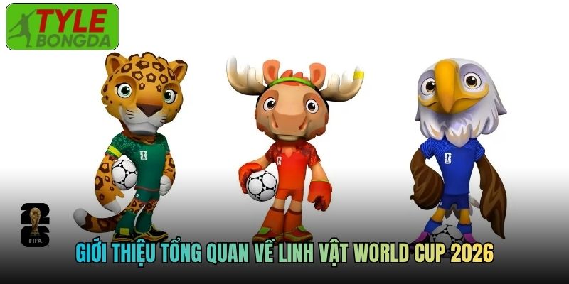 Giới thiệu tổng quan về linh vật World Cup 2026