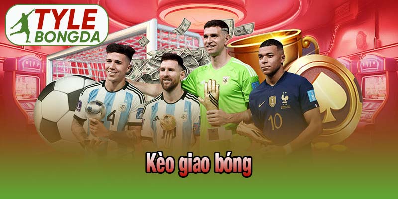 Kèo giao bóng