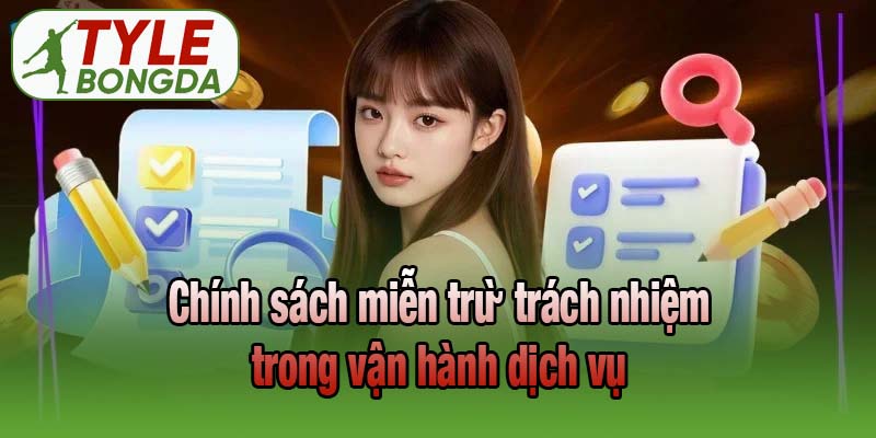 Chính sách miễn trừ trách nhiệm trong vận hành dịch vụ