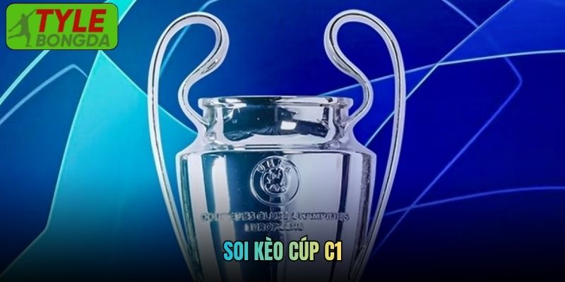 Soi Kèo Cúp C1 Tại Tylebongda - Bí Quyết Phân Tích Chuẩn