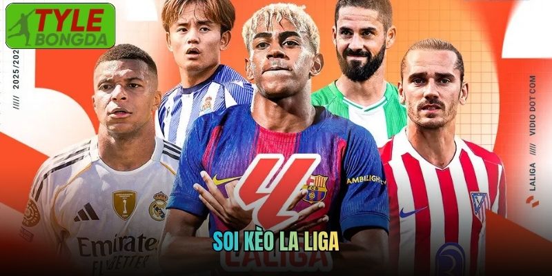 Soi Kèo La Liga Tylebongda - Phân Tích Dự Đoán Từ Chuyên Gia