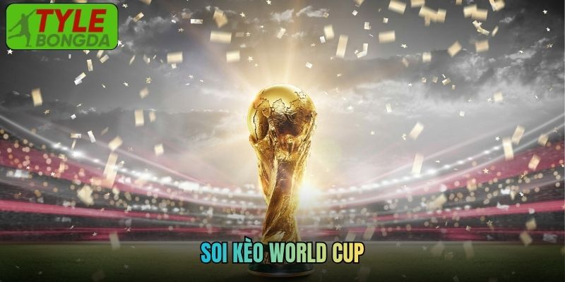 Soi Kèo World Cup 2026 Tại Tylebongda Cùng Chuyên Gia