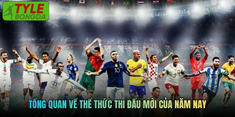 Tổng quan về thể thức thi đấu mới của năm nay