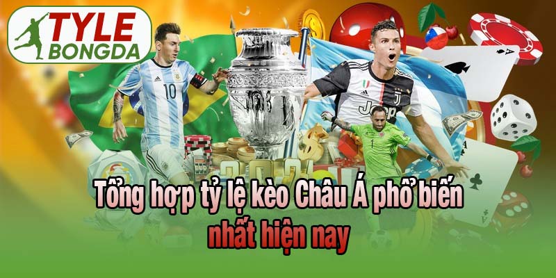 Tổng hợp tỷ lệ kèo Châu Á phổ biến nhất hiện nay