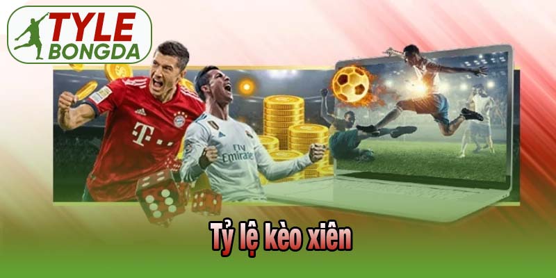 Tỷ lệ kèo xiên